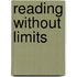 Reading without Limits