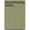 Reconstructing Reality door Sheri Chriqui