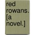 Red Rowans. [A novel.]