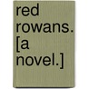 Red Rowans. [A novel.] by Flora Annie Webster Steel
