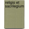 Religio Et Sacrilegium by Nicole Zeddies