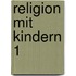 Religion mit Kindern 1