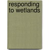 Responding to Wetlands by Bruno Barrett