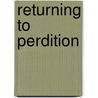 Returning to Perdition door John J. Gratton