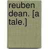 Reuben Dean. [A tale.] by William Leslie Low