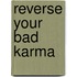 Reverse Your Bad Karma