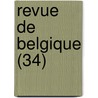 Revue de Belgique (34) door Livres Groupe