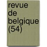 Revue de Belgique (54) by Livres Groupe