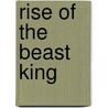 Rise of the Beast King door Brian Smith