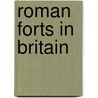 Roman Forts In Britain by David J. Breeze