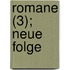 Romane (3); Neue Folge