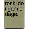 Roskilde i gamle Dage. by Jacob Kornerup