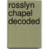 Rosslyn Chapel Decoded