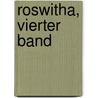 Roswitha, vierter Band door Friedrich Kind