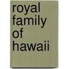 Royal Family of Hawaii door Books Llc