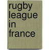 Rugby League in France by Books Llc