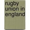 Rugby Union in England by B. Cher Gruppe
