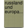 Russland und Europa... door Henri Martin
