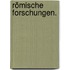 Römische Forschungen.