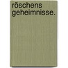 Röschens Geheimnisse. door Gustav Schilling
