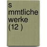 S Mmtliche Werke (12 ) door Ludwig Timotheus Spittler