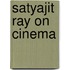 Satyajit Ray on Cinema