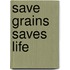 Save Grains Saves Life