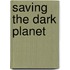 Saving the Dark Planet