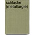 Schlacke (Metallurgie)