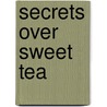 Secrets Over Sweet Tea by Denise Hildreth Jones