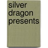 Silver Dragon Presents door Joe Brusha