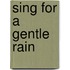 Sing for a Gentle Rain