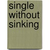 Single Without Sinking by Vaughan Shade