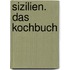Sizilien. Das Kochbuch