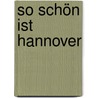 So schön ist Hannover by Jörg A. Fischer