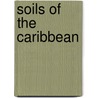 Soils of the Caribbean door Nazeer Ahmad
