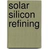 Solar silicon refining door Arjan Ciftja