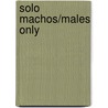 Solo Machos/Males Only door Gunter Pauli