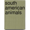 South American Animals door Mary R. Dunn