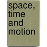 Space, Time and Motion door Zafar Turakulov