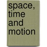 Space, Time and Motion by Zafar Turakulov