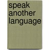 Speak Another Language door Jill Kalz