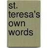 St. Teresa's Own Words door Saint of Avila Teresa