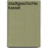 Stadtgeschichte Kassel by Jörg Adrian Huber