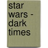 Star Wars - Dark Times by Randy Stradley