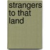 Strangers to That Land