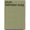 Stuck. Liebhaber-Ausg. door Bierbaum