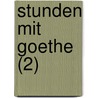 Stunden Mit Goethe (2) by Wilhelm Bode
