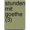 Stunden Mit Goethe (3) door Wilhelm Bode