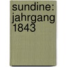 Sundine: Jahrgang 1843 door Onbekend